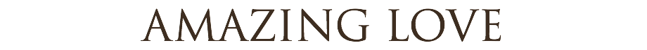 AMAZING LOVE